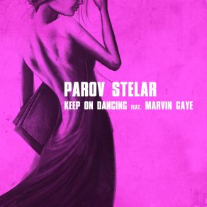 Download track Keep On Dancing Parov Stelar, Marvin Gaye