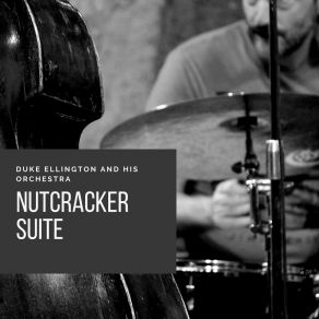 Download track Nutcracker Suite: The Volga Vouty (Russian Dance) Duke Ellington