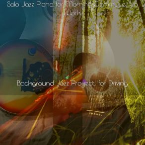 Download track Nostalgic Jazz Solo Piano For The Evening Car-Pool Background Jazz Project For Driving