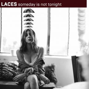 Download track Someday Is Not Tonight Laces