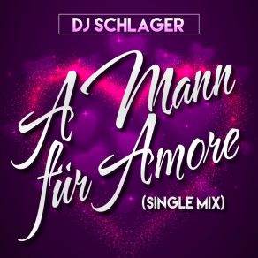 Download track A Mann Für Amore (Single Mix) DJ Schlager