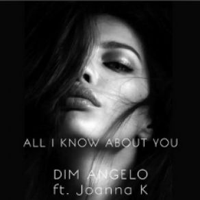 Download track All I Know About You Joanna K, Dim Angelo