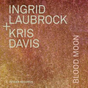 Download track Maroon Ingrid Laubrock, Kris Davis