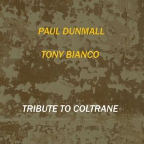 Download track Offering Paul Dunmall, Tony Bianco