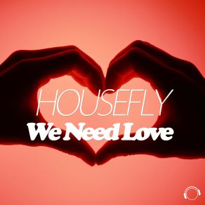 Download track We Need Love (No Kick Radio Edit) HouseFly