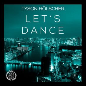 Download track Lets Dance (Original Mix) Tyson Holscher