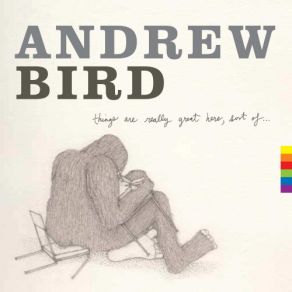 Download track Don't Be Scared Andrew Bird