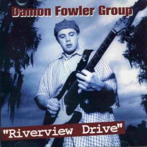 Download track Riverview Drive Damon Fowler Group