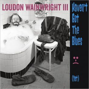 Download track I Knew Your Mother Loudon Wainwright III