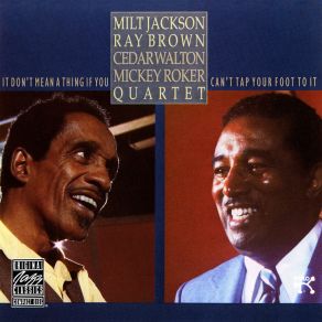 Download track It Don'T Mean A Thing (If It Ain'T Got That Swing) Milt Jackson, Ray Brown, The Cedar Walton, Mickey Roker