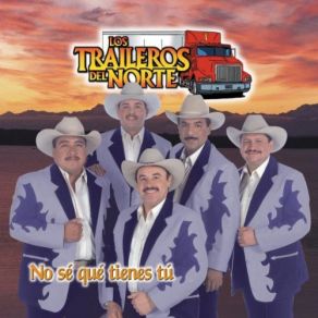 Download track No Se Que Tienes Tu Los Traileros Del Norte
