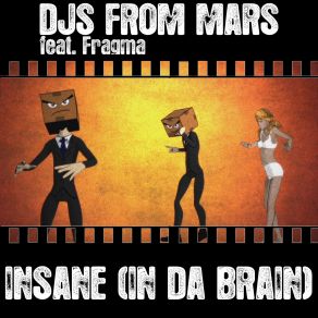 Download track Insane (In Da Brain) (Original Club Mix) DJs From Mars, Fragma
