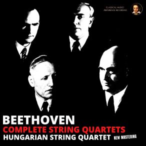 Download track 13. String Quartet No. 4 In C Minor, Op. 18, No. 4 - I. Allegro, Ma Non Tanto Ludwig Van Beethoven