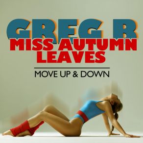 Download track Move Up & Down (Greg B Radio Edit) Miss Autumn Leaves