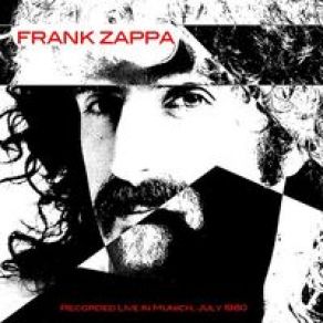 Download track I Ain't Got No Heart (Live In Munich, July 1980) Frank Zappa
