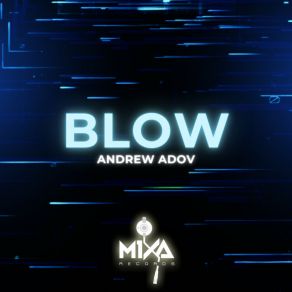 Download track Blow (Extended Mix) Andrew Adov