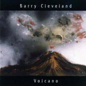 Download track Volcano Barry Cleveland