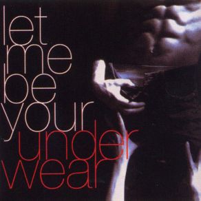 Download track Let Me Be Your Underwear (Original Radio Mix) Club 69