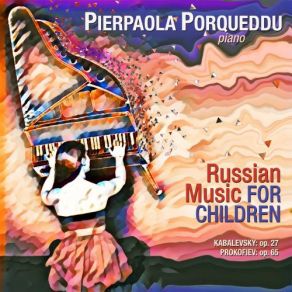 Download track Thirty Pieces For Children, Op. 27: No. 9, Little Fabe Dimitrij Borissovitsch Kabalevsky, Sergej S. Prokofiew, Pierpaola Porqueddu