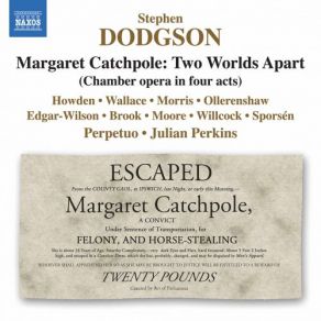 Download track Margaret Catchpole, Two Worlds Apart, Act IV Scene 2: John. Oh, I Never Thought To See You Again Morris, Brook, The Wallace, Julian Perkins, William Wallace, Edgar-Wilson, Moore$, Alistair Ollerenshaw, Sporsén, Perpetuo, Howden, Willcock