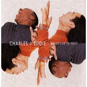 Download track Would I Lie To You [Radio Edit] Charles & Eddie