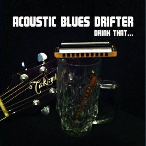 Download track From A Dead Beat Acoustic Blues Drîfter