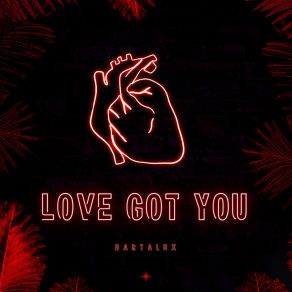 Download track Love Got You (Radio Edit) Bartalux