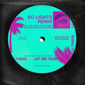 Download track Let Me Take You There (KC Lights Remix) Laura WhiteKC Lights