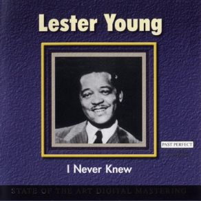 Download track I Never Knew Lester Young