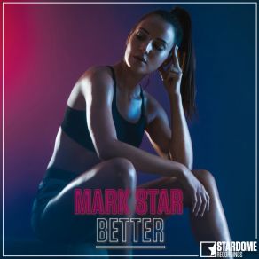 Download track Better (Radio Edit) Mark Star