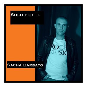 Download track Solo Per Te Sacha Barbato