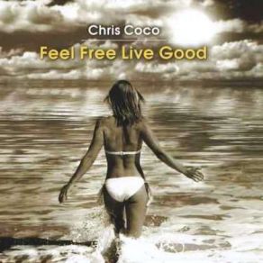 Download track Feel Free Live Good Chris Coco