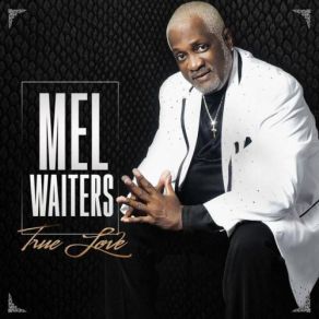 Download track True Love Mel Waiters
