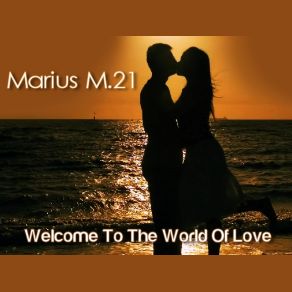 Download track I Just Want Your Love Marius M. 21