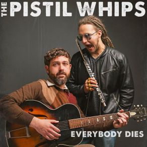 Download track Everybody Dies The Pistil Whips
