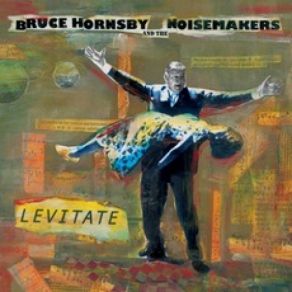 Download track Levitate Bruce Hornsby, The Noisemakers