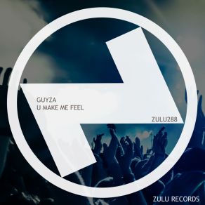 Download track U Make Me Feel (Extended Mix) GUYZA