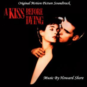 Download track A Kiss Before Dying 29 Howard Shore
