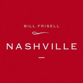 Download track Pipe Down Bill Frisell