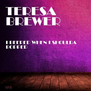 Download track I Guess I'll Have To Dream The Rest Teresa Brewer