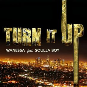 Download track Turn It Up Soulja Boy, Wanessa Camargo