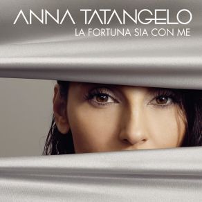Download track Tutto Ciò Che Serve Anna Tatangelo