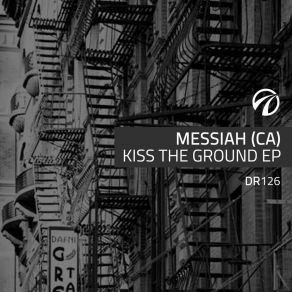 Download track Kiss The Ground (Original Mix) Messiah