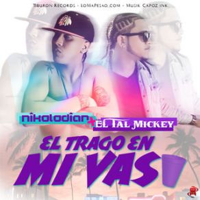 Download track El Trago En Mi Vaso El Tal Mickey, Nikolodian