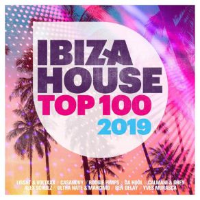 Download track Ibiza House Top 100 - 2019, Pt. 2 Justluke