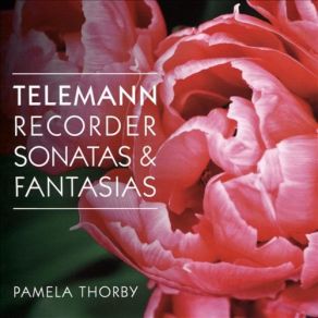 Download track Fantasia No. 2 In A Minor, TWV 40: 3 (Transposed To C Minor): II. Vivace Pamela Thorby