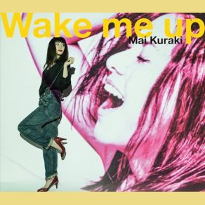 Download track Wake Me Up Kuraki Mai, Mai Kuraki（倉木麻衣）