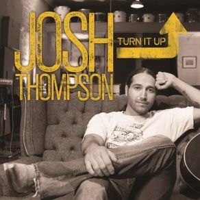 Download track Turn It Up Josh Thompson
