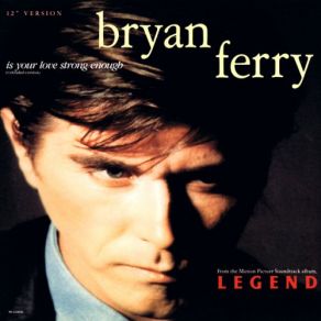 Download track Is Your Love Strong Enough (Extended Version) Bryan Ferry