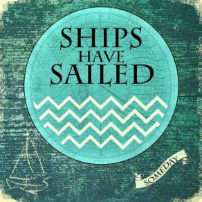 Download track Someday Ships Have Sailed